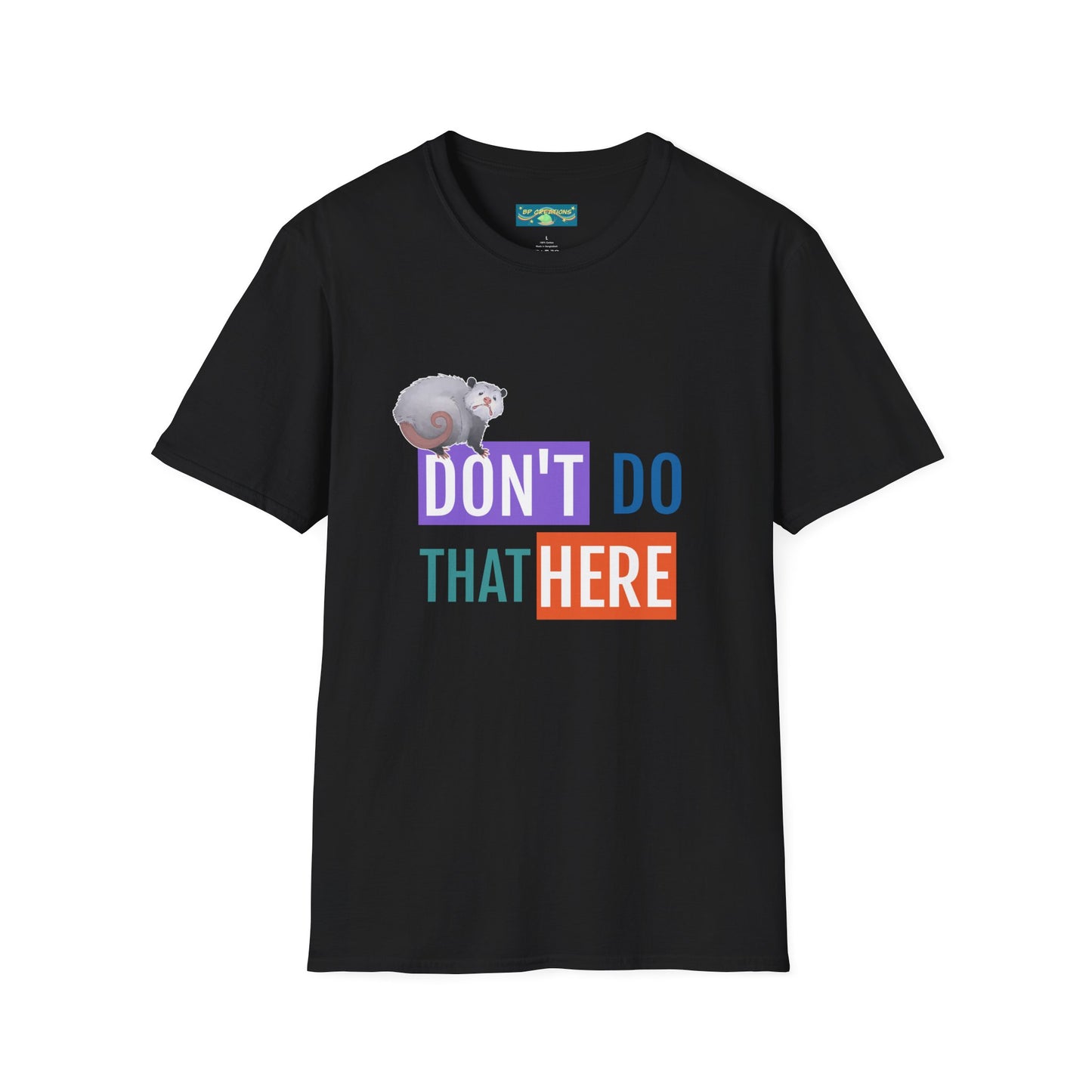 BP Creations - Funny Unisex Softstyle T-Shirt - 'Don't Do That Here' Opossum Tee