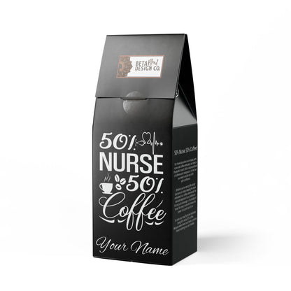 Add Your Name - 50% Nurse 50% Coffee -  (Medium Roast)