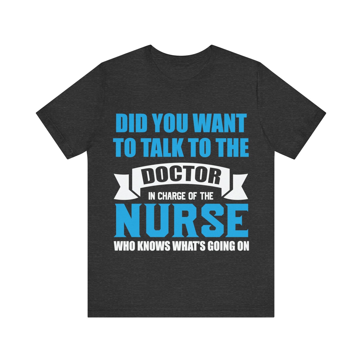 Did you want to talk to the doctor - Unisex Jersey Short Sleeve Tee - Nurse