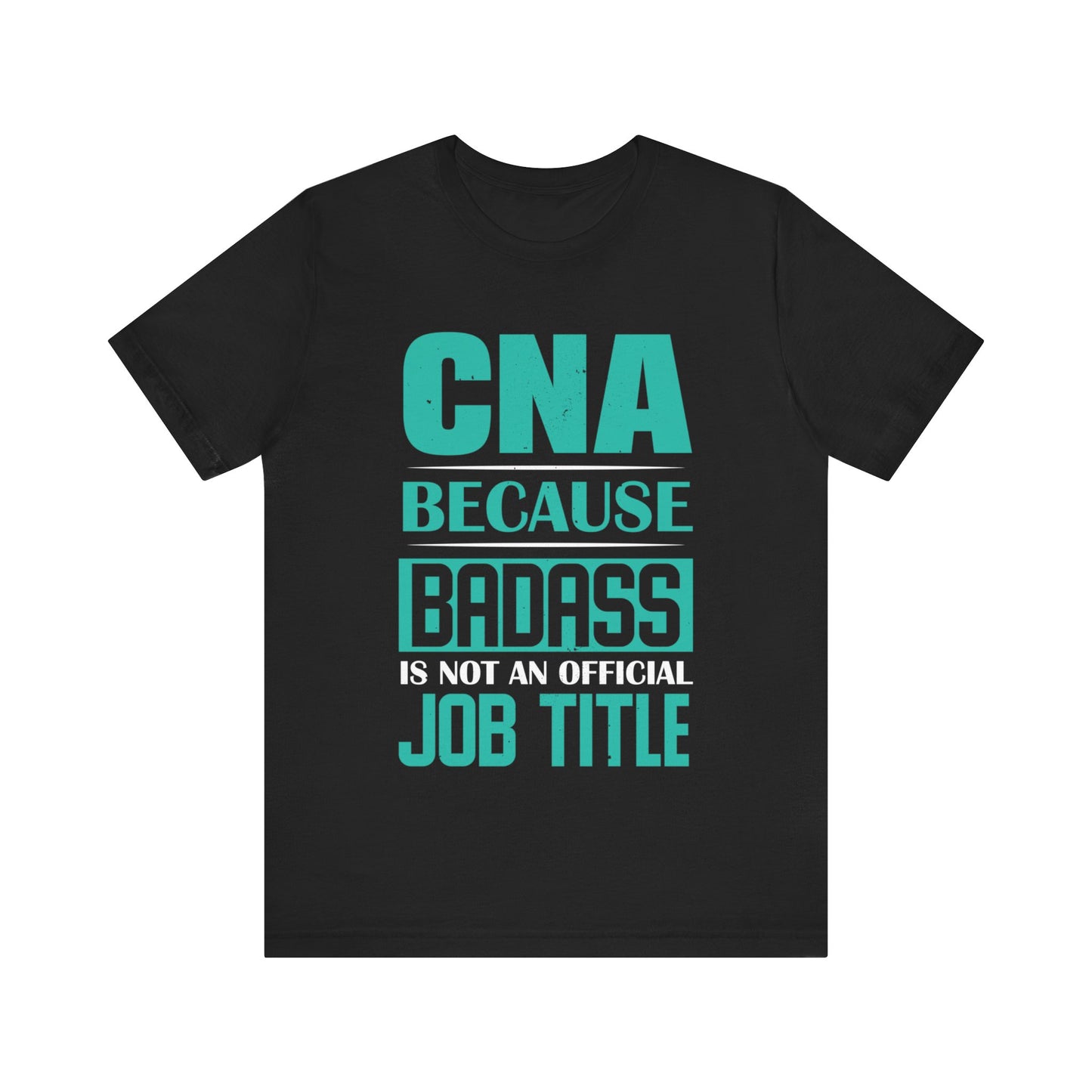 CNA because badass is not an official job title - Unisex Jersey Short Sleeve Tee