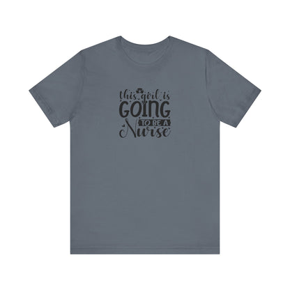 This girl is going to be a nurse - Unisex Jersey Short Sleeve Tee - Nurse