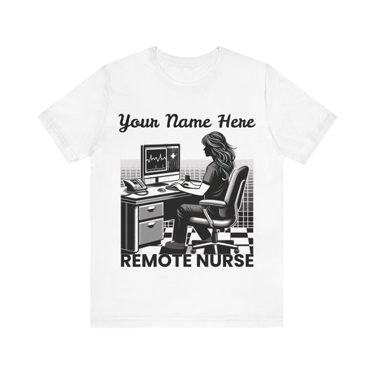 Add Your Name - Remote Nurse - Unisex Jersey Short Sleeve Tee