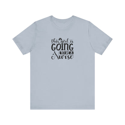 This girl is going to be a nurse - Unisex Jersey Short Sleeve Tee - Nurse