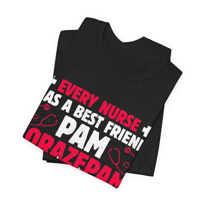 Every nurse has a best friend Pam - Nurse Humor - Jersey Short Sleeve Tee