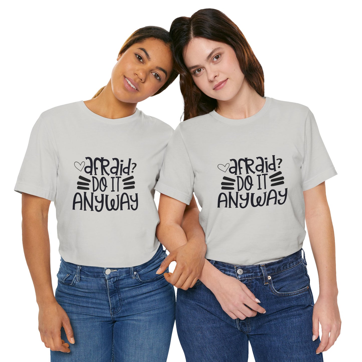 Afraid? Do it anyway -  Unisex Jersey Short Sleeve Tee