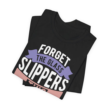 Forget glass slippers this princess wears scrubs - Unisex Jersey Short Sleeve Tee