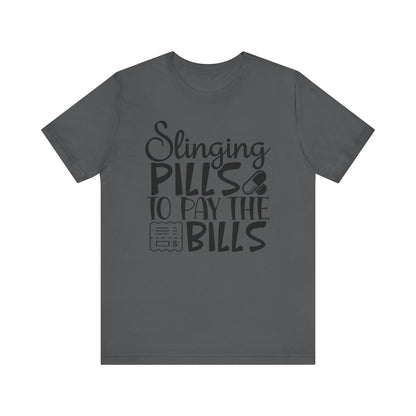 "Slinging pills to pay the bills" - Unisex Jersey Short Sleeve Tee - Nurse