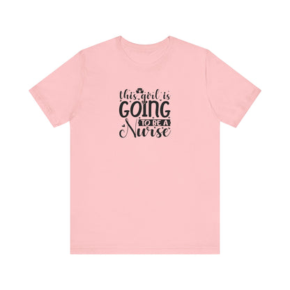 This girl is going to be a nurse - Unisex Jersey Short Sleeve Tee - Nurse