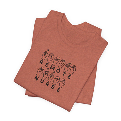 Sign Language "Remote Nurse" - Unisex Jersey Short Sleeve Tee - Nurse