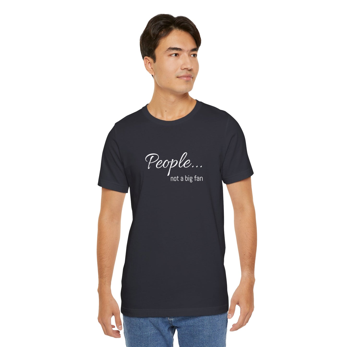 People, not a big fan - Jersey Short Sleeve Tee