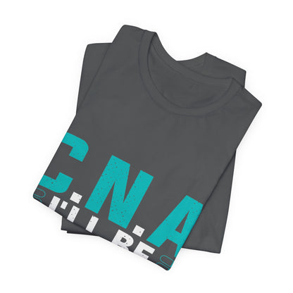 CNA I'll be there for you - Unisex Jersey Short Sleeve Tee - CNA