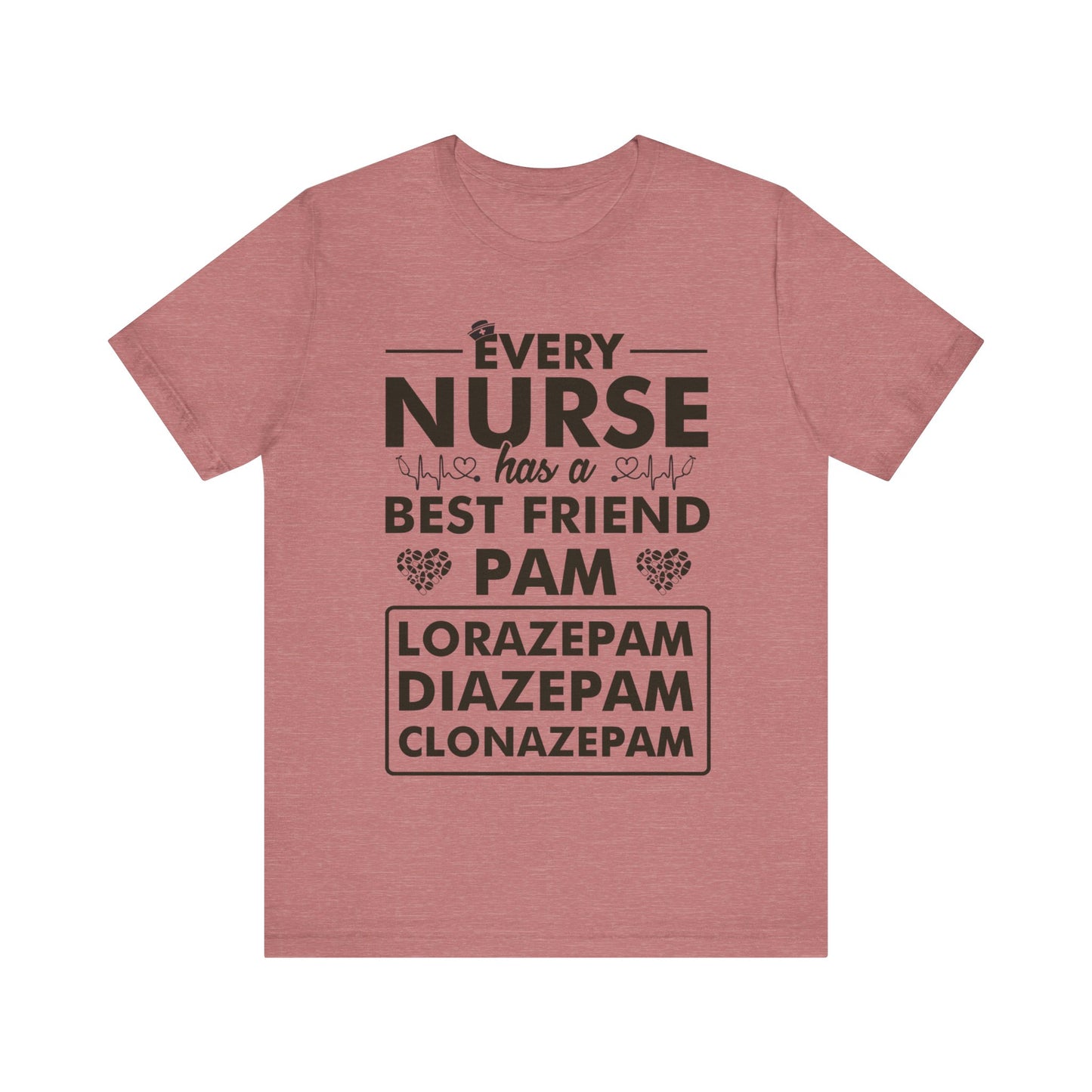 Every nurse has a best friend Pam 2 - Nurse Humor - Jersey Short Sleeve Tee