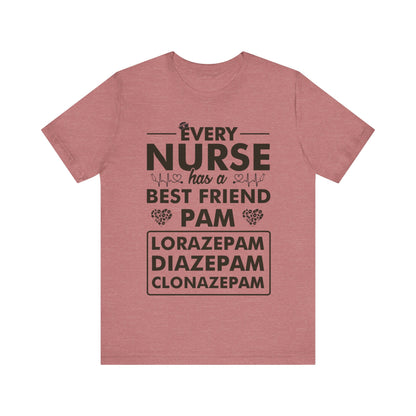 Every nurse has a best friend Pam 2 - Nurse Humor - Jersey Short Sleeve Tee