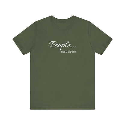 People, not a big fan - Jersey Short Sleeve Tee