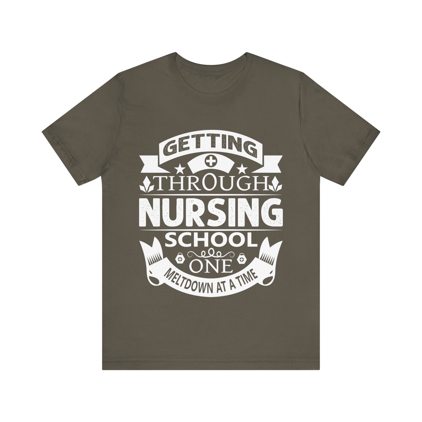 Getting through nursing school one meltdown at a time - Unisex Jersey Short Sleeve Tee - Nurse