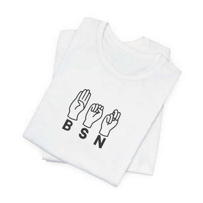 Sign Language "BSN" - Unisex Jersey Short Sleeve Tee - Nurse