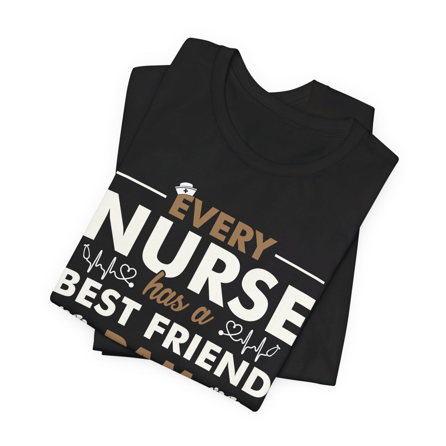 Every nurse has a best friend Pam 2 - Nurse Humor - Jersey Short Sleeve Tee