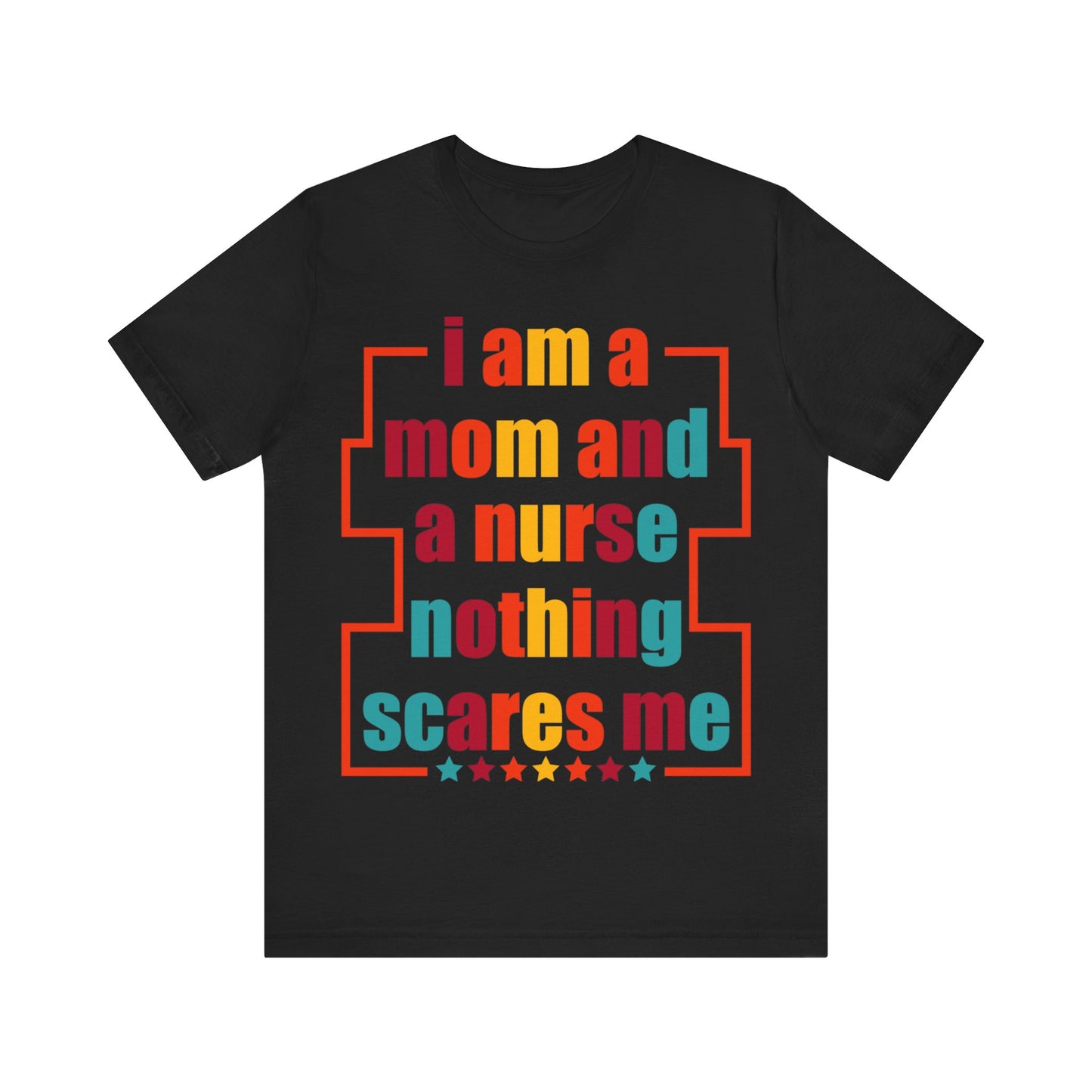 I am a mom and a nurse, nothing scares me - Unisex Jersey Short Sleeve Tee