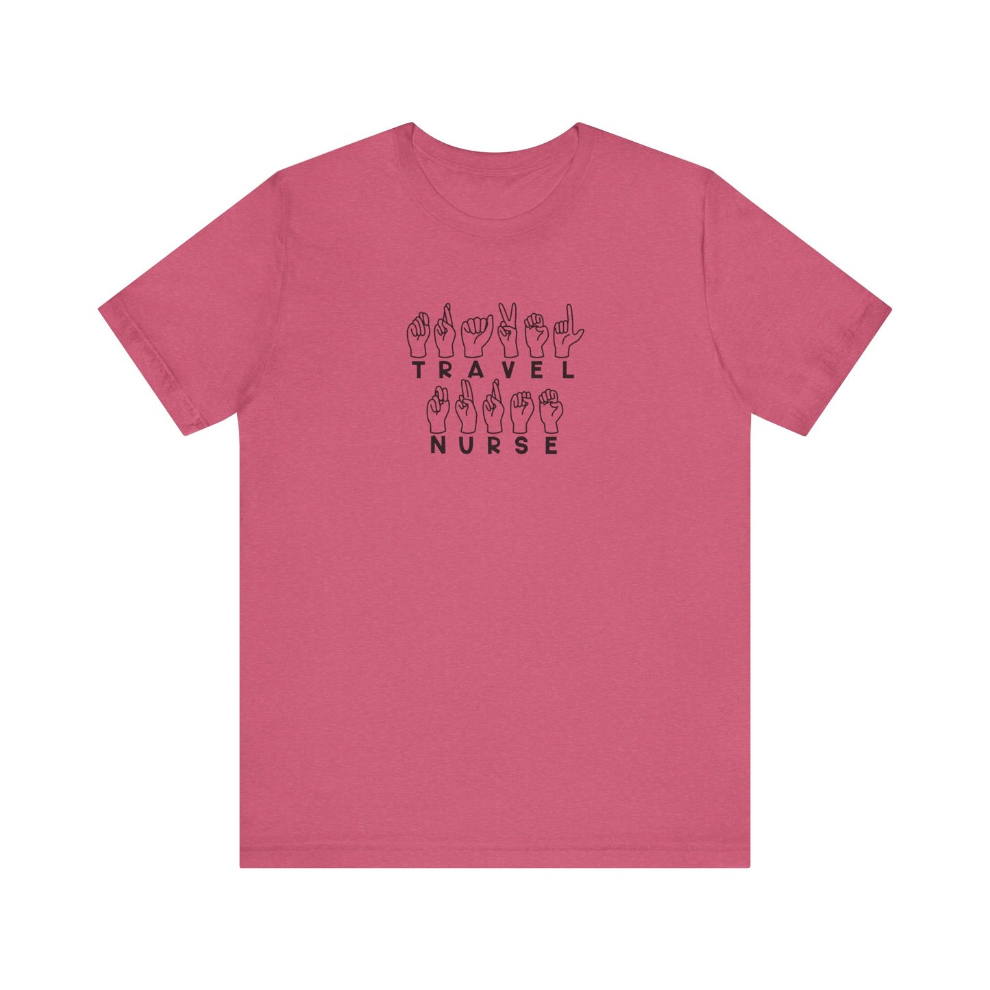 Sign Language "Travel Nurse" - Unisex Jersey Short Sleeve Tee - Nurse