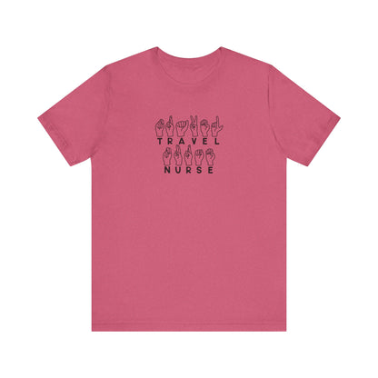 Sign Language "Travel Nurse" - Unisex Jersey Short Sleeve Tee - Nurse