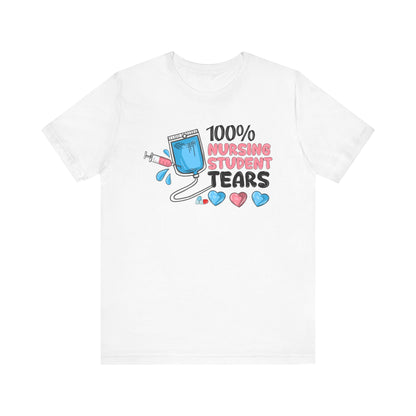 100% Nursing Student Tears  - Unisex Jersey Short Sleeve Tee - Nurse