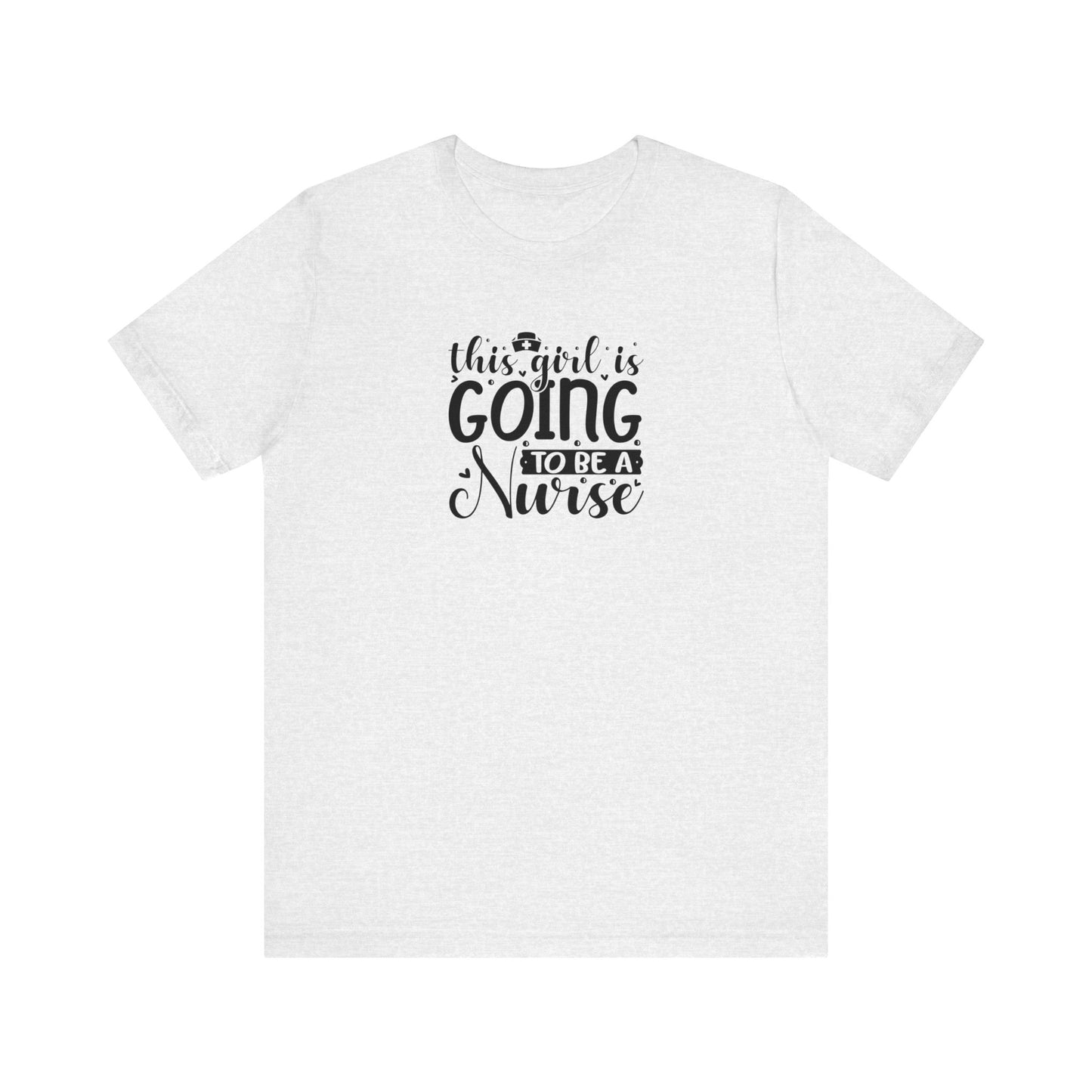 This girl is going to be a nurse - Unisex Jersey Short Sleeve Tee - Nurse