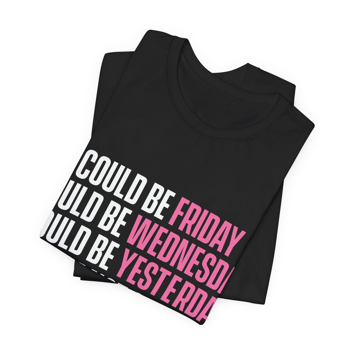 Could be Friday, could be Wednesday, could be yesterday, I'm not sure - CNA - Unisex Jersey Short Sleeve Tee