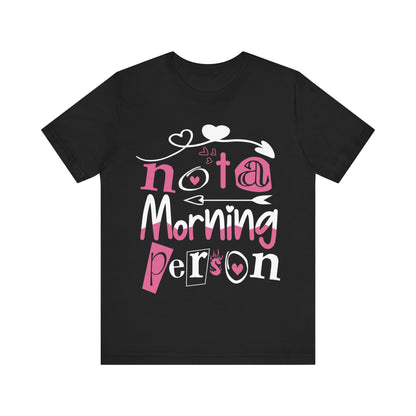 Not a morning person - Unisex Jersey Short Sleeve Tee