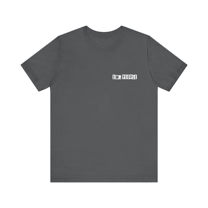 Ew, People - Jersey Short Sleeve Tee