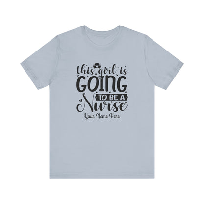 Add Your Name - This girl is going to be a nurse - Unisex Jersey Short Sleeve Tee - Nurse