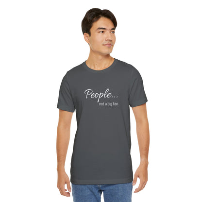 People, not a big fan - Jersey Short Sleeve Tee