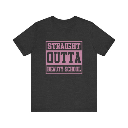 Straight Outta Beauty School - Unisex Jersey Short Sleeve Tee - Cosmetology