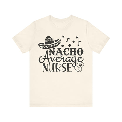 Nacho average nurse - Unisex Jersey Short Sleeve Tee - Nurse