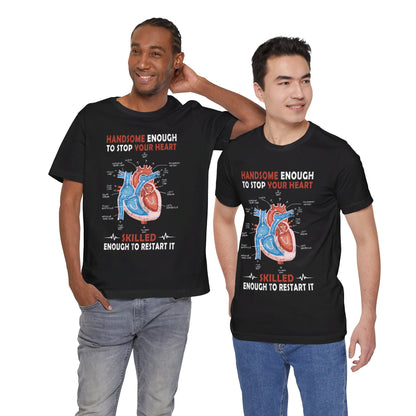 Handsome enough to stop your heart - Unisex Jersey Short Sleeve Tee - Nurse