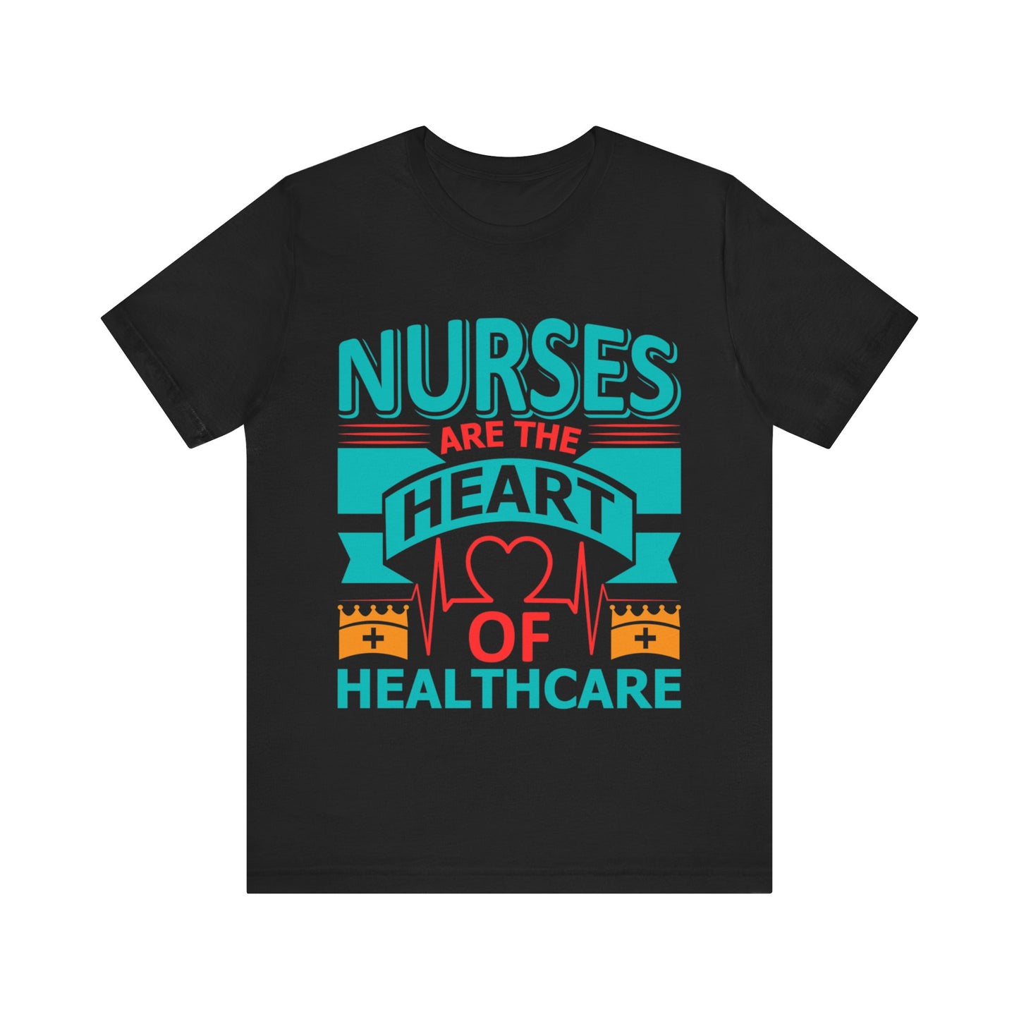 Nurses are the heart of healthcare - Unisex Jersey Short Sleeve Tee - Nurse