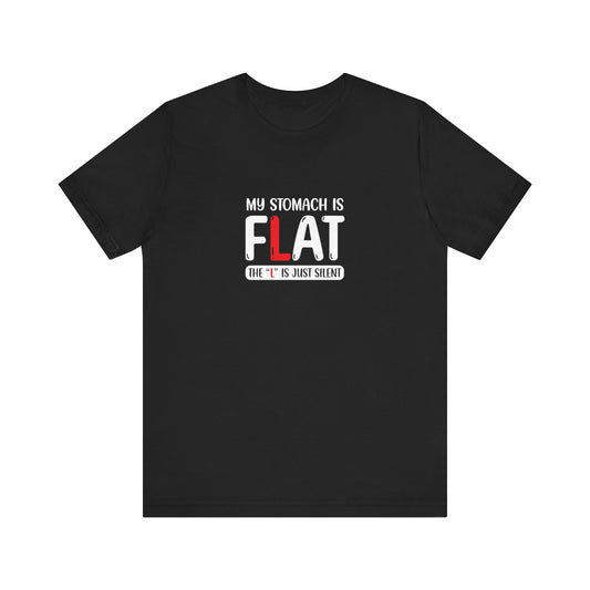 My stomach is flat, the "L" is just silent - Jersey Short Sleeve Tee