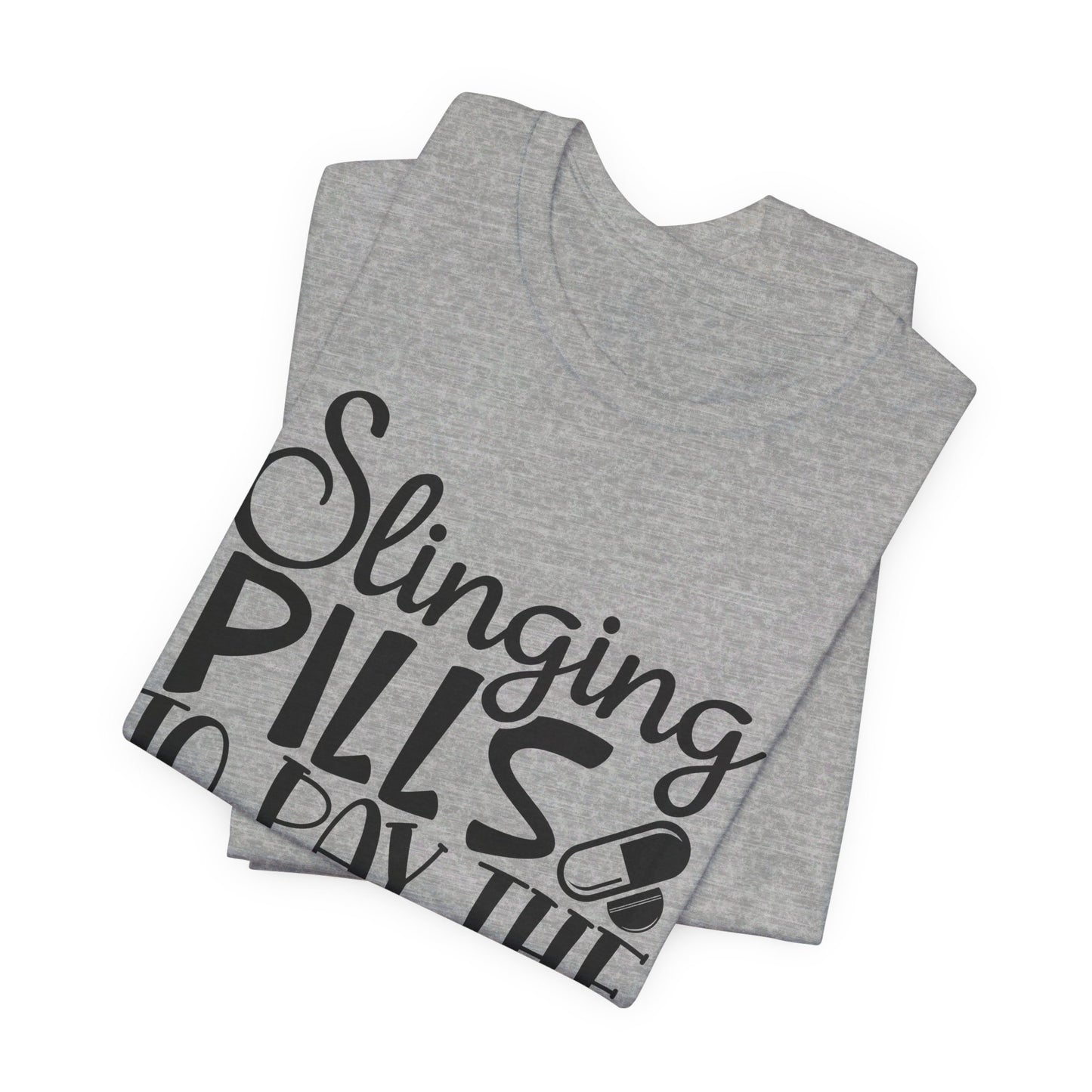 "Slinging pills to pay the bills" - Unisex Jersey Short Sleeve Tee - Nurse