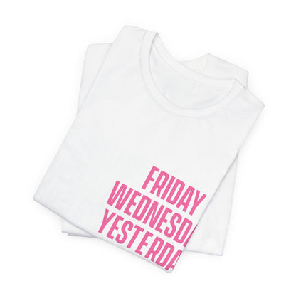 Could be Friday, could be Wednesday, could be yesterday, I'm not sure - CNA - Unisex Jersey Short Sleeve Tee