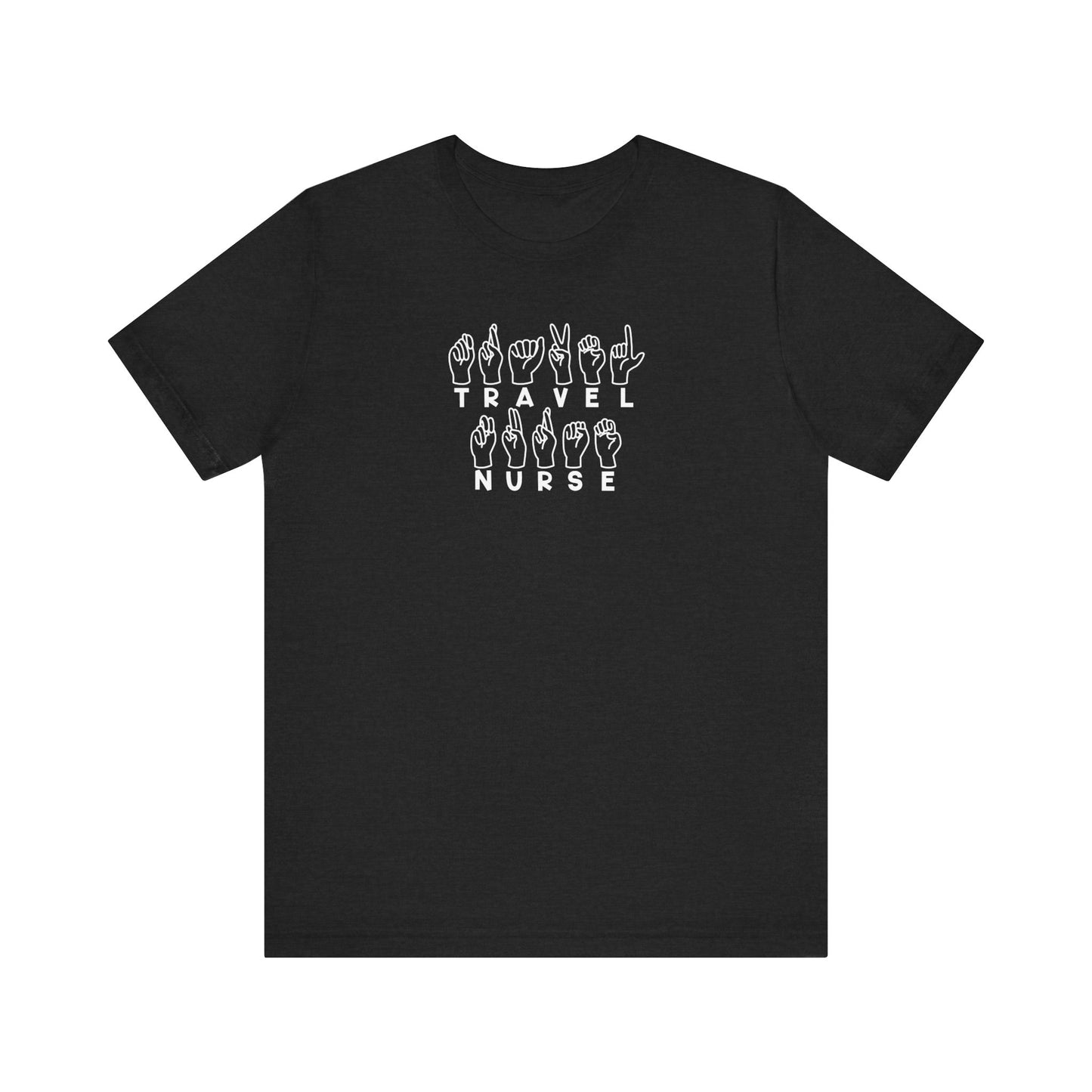 Sign Language "Travel Nurse" - Unisex Jersey Short Sleeve Tee - Nurse