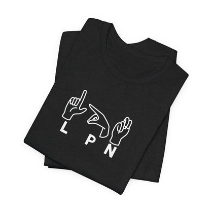 Sign Language "LPN" - Unisex Jersey Short Sleeve Tee - Nurse