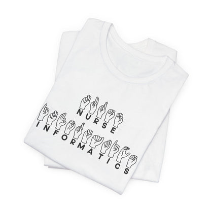 Sign Language "Nurse Informatics" - Unisex Jersey Short Sleeve Tee - Nurse