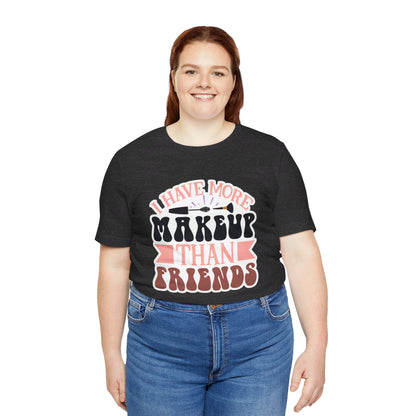 I have more makeup than friends - Unisex Jersey Short Sleeve Tee - Cosmetology