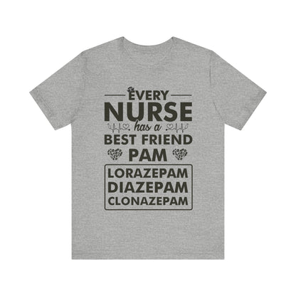 Every nurse has a best friend Pam 2 - Nurse Humor - Jersey Short Sleeve Tee