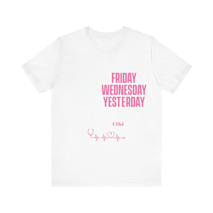 Could be Friday, could be Wednesday, could be yesterday, I'm not sure - CNA - Unisex Jersey Short Sleeve Tee