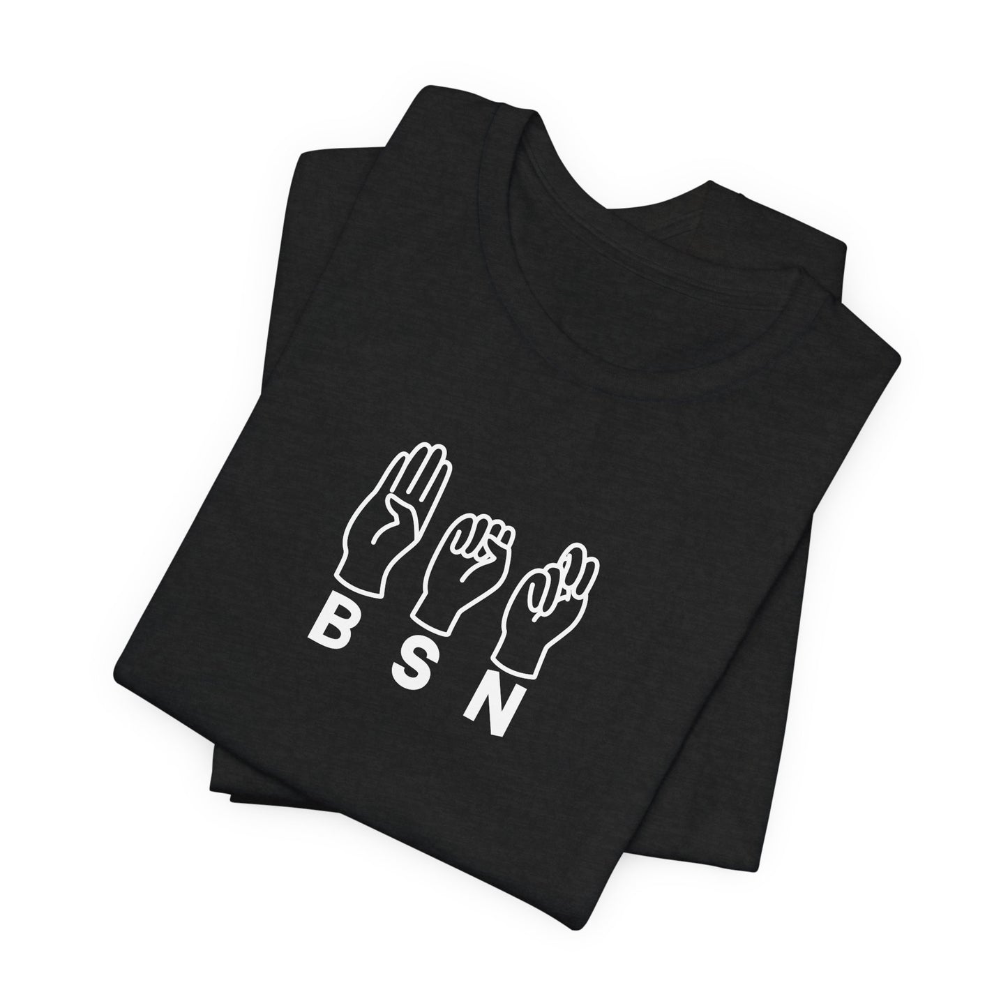 Sign Language "BSN" - Unisex Jersey Short Sleeve Tee - Nurse