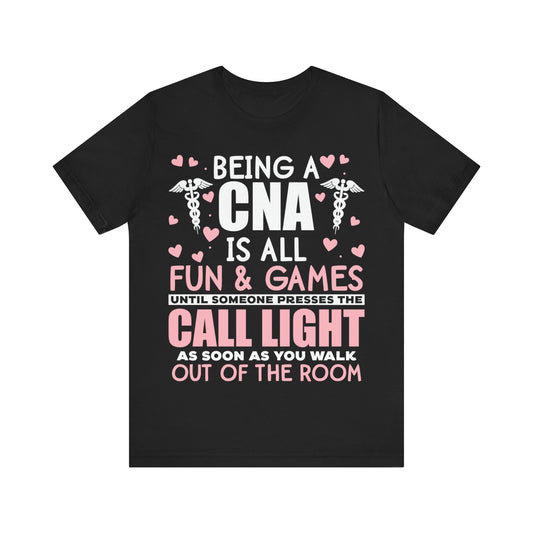 Being a CNA is all fun and games - Unisex Jersey Short Sleeve Tee