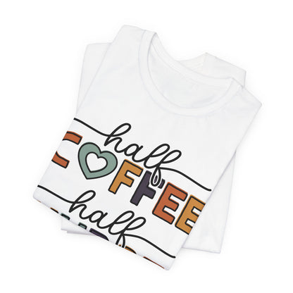 Half coffee half nurse - Unisex Jersey Short Sleeve Tee - Nurse