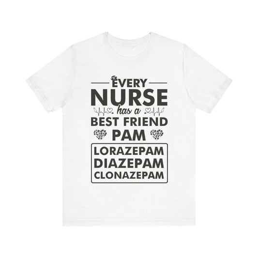 Every nurse has a best friend Pam 2 - Nurse Humor - Jersey Short Sleeve Tee