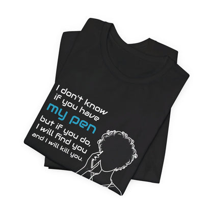 I don't know if you have my pen... - Unisex Jersey Short Sleeve Tee - healthcare