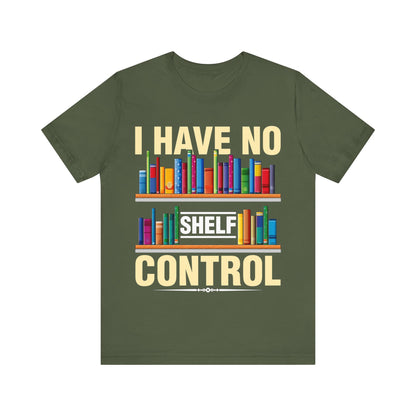 I have no shelf control - Jersey Short Sleeve Tee